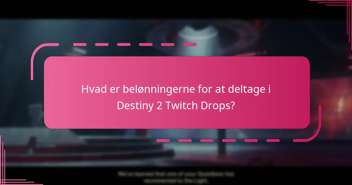 Hvilke restriktioner gælder for berettigelse til Destiny 2 Twitch Drops?