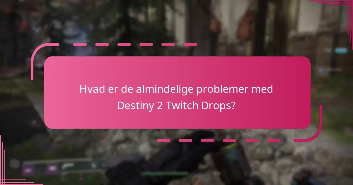 Hvordan kan jeg fejlsøge Twitch Drop-krav i Destiny 2?