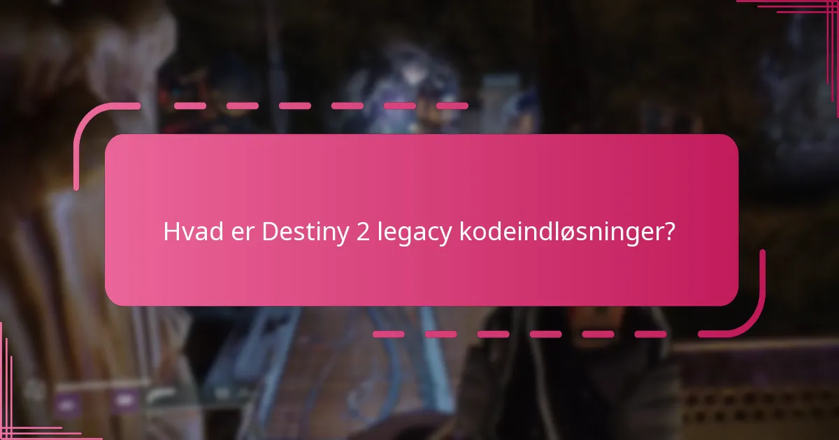 Hvilke tidligere kampagner tilbød legacy koder?