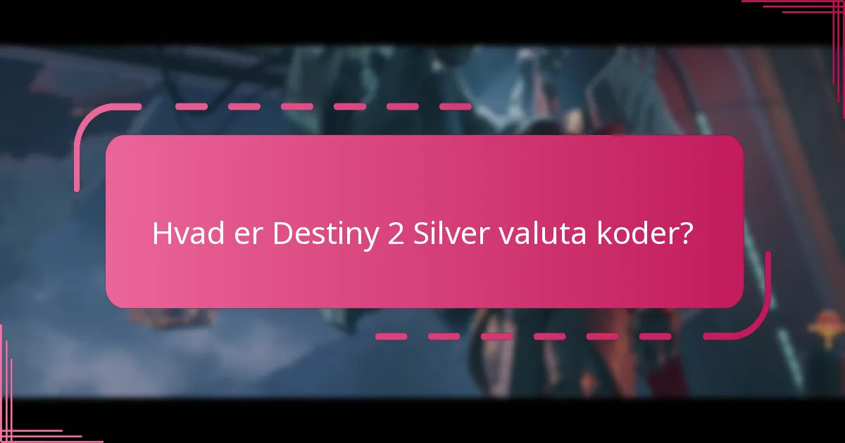 Hvad er valuta grænserne for Silver i Destiny 2?