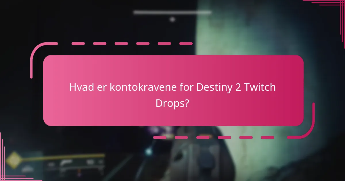 Hvordan kan jeg sikre min deltagelse i Destiny 2 Twitch Drops?