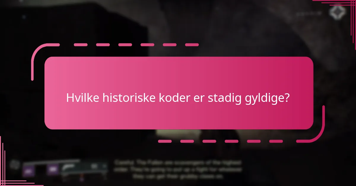 Hvilke historiske koder er stadig gyldige?