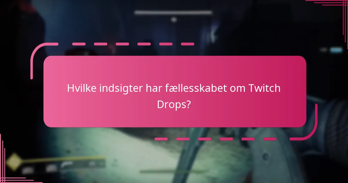 Hvilke indsigter har fællesskabet om Twitch Drops?