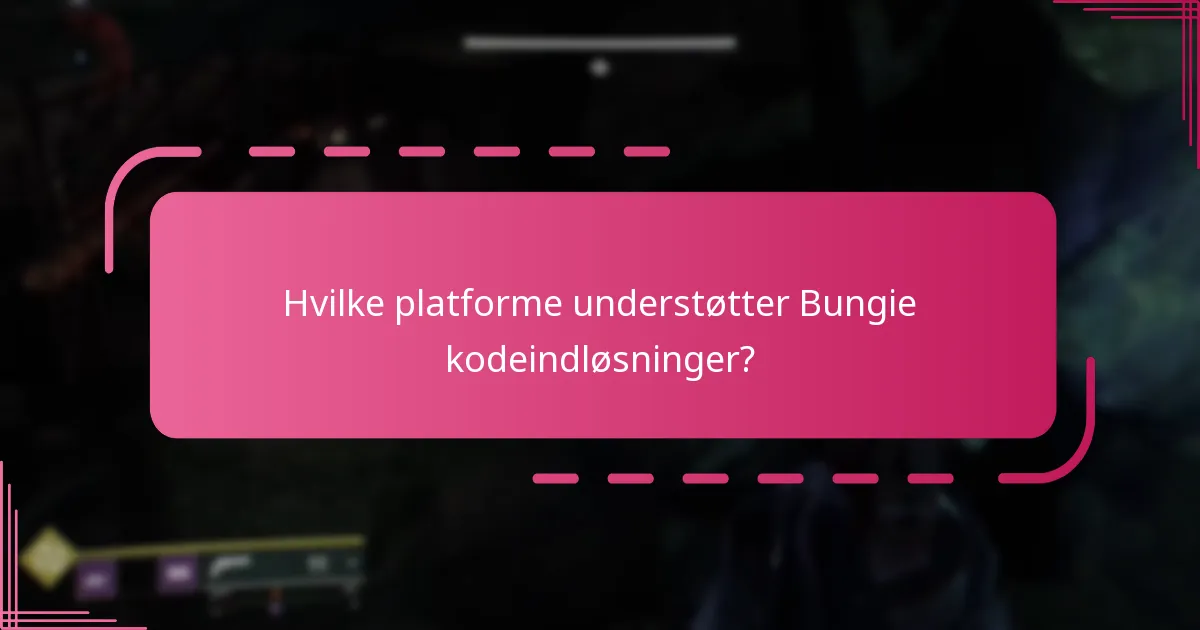 Hvilke platforme understøtter Bungie kodeindløsninger?