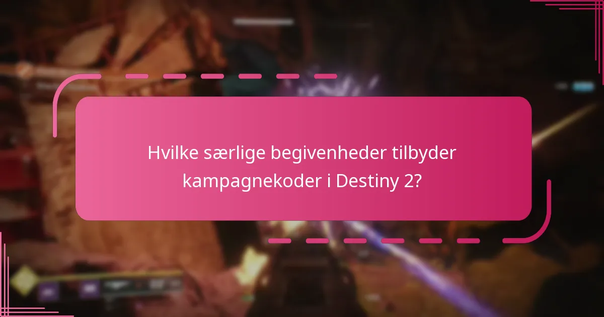 Hvornår udløber kampagnekoder i Destiny 2?