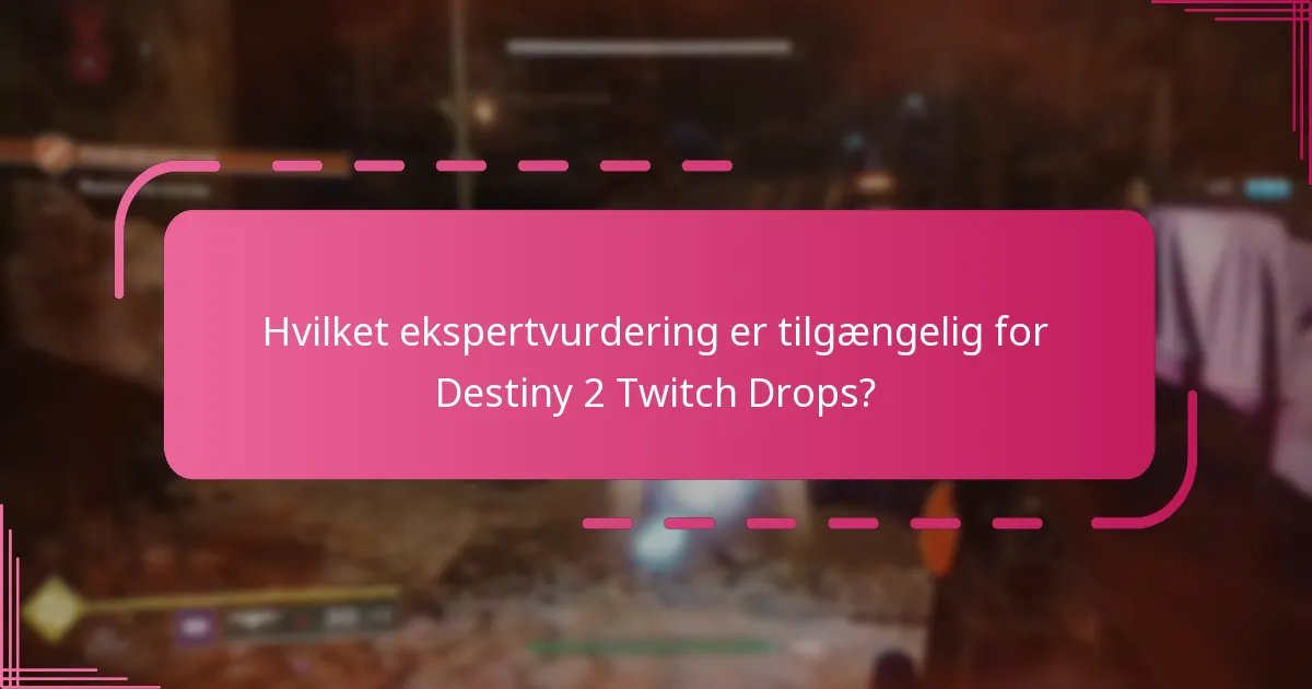 Hvilket ekspertvurdering er tilgængelig for Destiny 2 Twitch Drops?