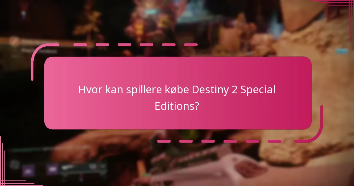 Hvad er fordelene ved at samle på Destiny 2 Special Editions?