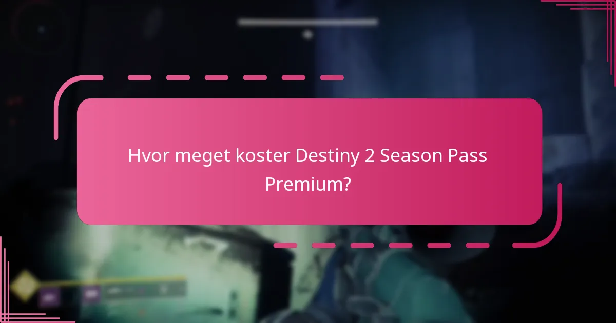 Hvad er fordelene ved at opgradere til Destiny 2 Season Pass Premium?