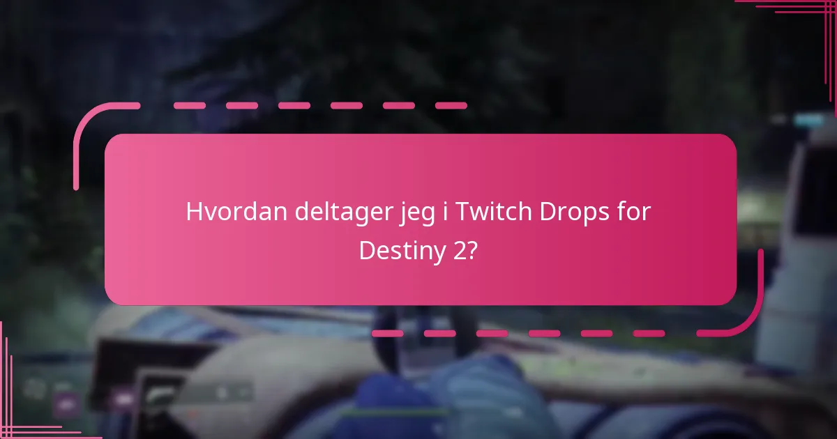 Hvad er de kommende Twitch Drop-begivenheder for Destiny 2?